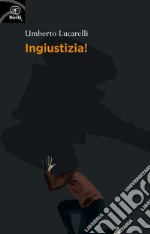 Ingiustizia! libro