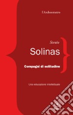 Compagni di solitudine. Una educazione intellettuale libro