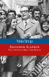Salvador Allende. Una congiura della Casa Bianca libro