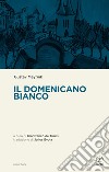 Il domenicano bianco libro di Meyrink Gustav; De Turris G. (cur.)