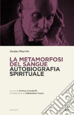 La metamorfosi del sangue. Autobiografia spirituale