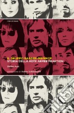 Il gruppo Baader-Meinhof. Storia della Rote Armee Fraktion