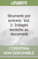 Strumenti per scrivere. Vol. 1: Indagini tecniche su documenti libro