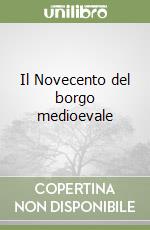Il Novecento del borgo medioevale libro