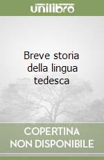 Breve storia della lingua tedesca libro