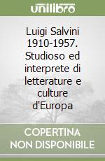 Luigi Salvini 1910-1957. Studioso ed interprete di letterature e culture d'Europa libro