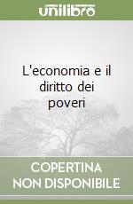 L'economia e il diritto dei poveri libro