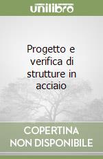 Progetto e verifica di strutture in acciaio libro