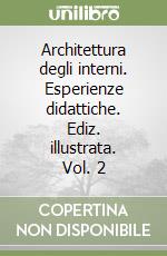 Architettura degli interni. Esperienze didattiche. Ediz. illustrata. Vol. 2 libro