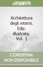 Architettura degli interni. Ediz. illustrata. Vol. 1 libro