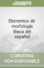 Elementos de morfología léxica del español libro