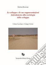 Lo sviluppo e le sue rappresentazioni. Introduzione alla sociologia dello sviluppo libro