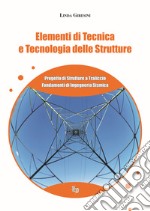 Elementi di tecnica e tecnologia delle strutture. Progetto di strutture a traliccio. Fondamenti di ingegneria sismica. Ediz. per la scuola libro