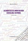Elementos de morfología léxica del español libro di Falcinelli Alessandro