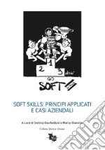 Soft skills: principi applicati e casi aziendali libro