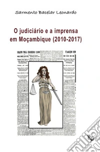 O judiciário e a imprensa em Moc?ambique (2010-2017) libro