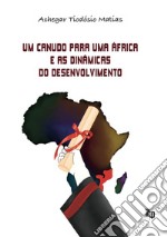 Um canudo para uma Africa e as dinâmicas do desenvolvimento libro