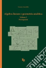 Algebra lineare e geometria analitica. Vol. 1: Prerequisiti