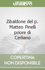 Zibaldone del p. Matteo Pinelli priore di Cerliano libro