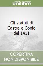 Gli statuti di Castra e Conio del 1411