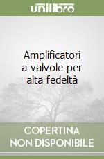 Amplificatori a valvole per alta fedeltà libro