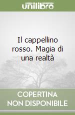 Il cappellino rosso. Magia di una realtà libro