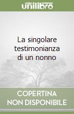La singolare testimonianza di un nonno libro