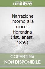 Narrazione intorno alla diocesi fiorentina (rist. anast. 1859) libro