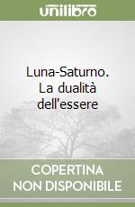 Luna-Saturno. La dualità dell'essere libro