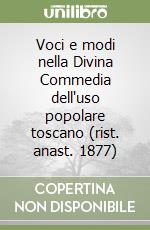 Voci e modi nella Divina Commedia dell'uso popolare toscano (rist. anast. 1877)