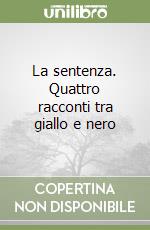 La sentenza. Quattro racconti tra giallo e nero libro