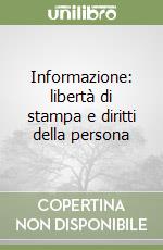 Informazione: libertà di stampa e diritti della persona libro