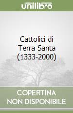 Cattolici di Terra Santa (1333-2000) libro