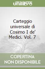 Carteggio universale di Cosimo I de' Medici. Vol. 7