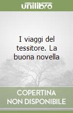 I viaggi del tessitore. La buona novella libro