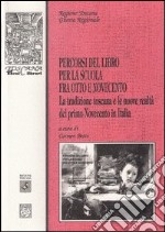 Percorsi del libro per la scuola fra Ottocento e Novecento. La tradizione toscana e le nuove realtà del primo Novecento in Italia. Atti del Convegno (Firenze, 2003) libro