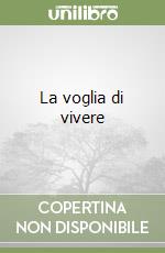 La voglia di vivere libro