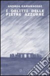 I delitti delle pietre azzurre libro