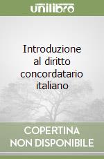 Introduzione al diritto concordatario italiano libro