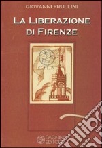 La liberazione di Firenze libro