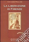La liberazione di Firenze libro di Frullini Giovanni