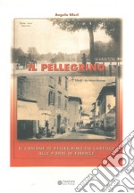 Il Pellegrino. Il comune di Pellegrino da Careggi alle porte di Firenze libro