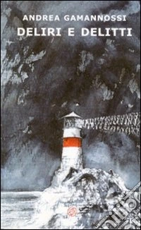 Deliri e delitti
