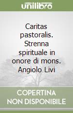 Caritas pastoralis. Strenna spirituale in onore di mons. Angiolo Livi