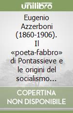 Eugenio Azzerboni (1860-1906). Il «poeta-fabbro» di Pontassieve e le origini del socialismo toscano