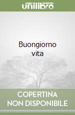 Buongiorno vita libro
