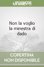 Non la voglio la minestra di dado libro