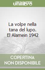 La volpe nella tana del lupo. El Alamein 1942 libro