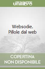 Websodie. Pillole dal web