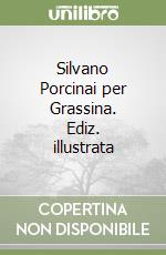 Silvano Porcinai per Grassina. Ediz. illustrata libro